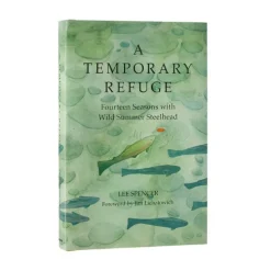 Literature-Patagonia A Temporary Refuge: Fourteen Seasons with Wild Summer Steelhead by Lee Spencer None
