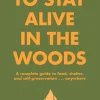 Literature-Hachette Book Group How to Stay Alive in the Woods by Bradford Angier