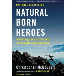 Literature-Penguin Random House Natural Born Heroes: Mastering the Lost Secrets of Strength and Endurance by Christopher McDougall One Color